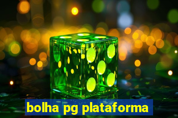 bolha pg plataforma